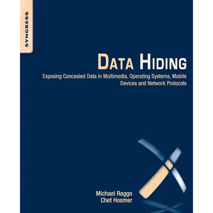 Data Hiding: Exposing Concealed Data in Multimedia, Operating Systems, Mobile Devices and Network Protocols - Paperback