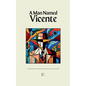 A Man Named Vicente And Other Bilingual Brazilian Portuguese-English Stories - Paperback