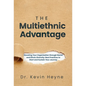 The Multiethnic Advantage: Elevating Your Organization Through Racial and Ethnic Diversity: Best Practices to Start and Sustain Your Journey - Hardcover