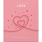 The Little Book of Love: Words from the Heart-Inspiring and Thought-Provoking Reflections and Declarations of Love - Hardcover