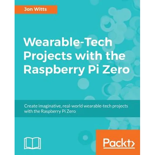 Wearable-Tech Projects with the Raspberry Pi Zero - Paperback