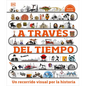 A Través del Tiempo (Timelines of Everything): Un Recorrido Visual Por La Historia - Hardcover