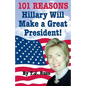101 Reasons Hillary Will Make a Great President! - Paperback