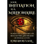 Your Initiation as a Millionaire: Words of an Illuminati Beyond the 33rd Degree of Freemasonry - Paperback