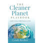 The Cleaner Planet Playbook: A guide to being a helpful human on Earth - Hardcover