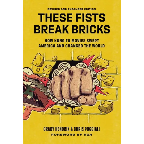 These Fists Break Bricks (Revised and Expanded Edition): How Kung Fu Movies Swept America and Changed the World - Hardcover