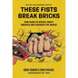 These Fists Break Bricks (Revised and Expanded Edition): How Kung Fu Movies Swept America and Changed the World - Hardcover