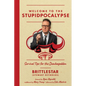 Welcome to the Stupidpocalypse: Survival Tips for the Dumbageddon - Paperback