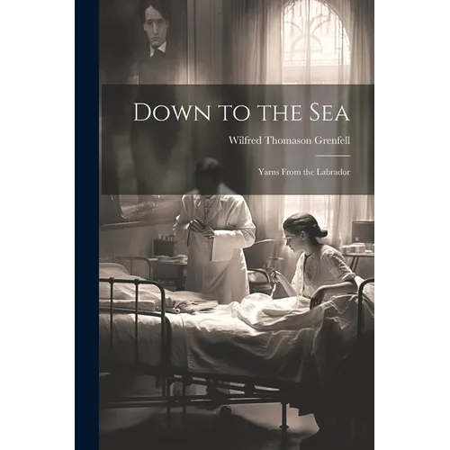 Down to the Sea: Yarns From the Labrador - Paperback