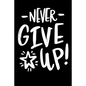 Never Give Up!: Notepads Office 110 pages (6 x 9) - Paperback