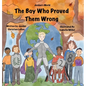 The Boy Who Proved Them Wrong - Hardcover