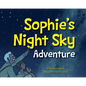 Sophie's Night Sky Adventure - Hardcover