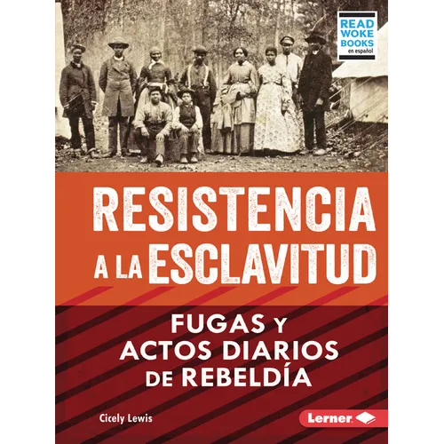 Resistencia a la Esclavitud (Resistance to Slavery): Fugas Y Actos Diarios de Rebeldía (from Escape to Everyday Rebellion) - Paperback