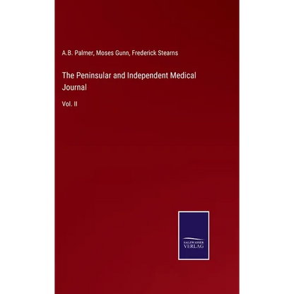 The Peninsular and Independent Medical Journal: Vol. II - Hardcover