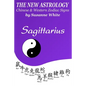 The New Astrology Sagittarius Chinese and Western Zodiac Signs: The New Astrology by Sun Signs - Paperback