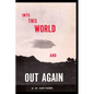 Into This World and Out Again: A modern proof of the origin of humanity and its retrogression from the original creation of man. Verified by the Holy - Paperback