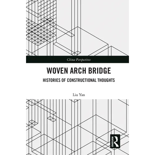Woven Arch Bridge: Histories of Constructional Thoughts - Paperback