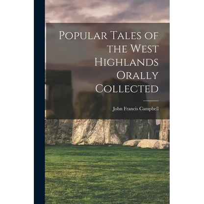 Popular Tales of the West Highlands Orally Collected - Paperback