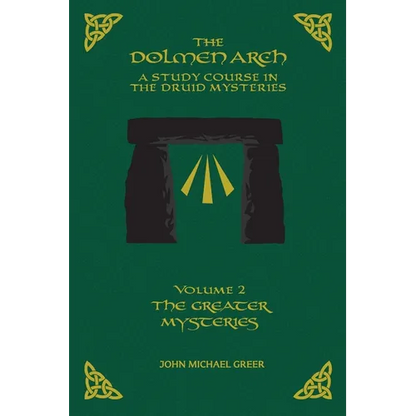 The DOLMEN ARCH a Study Course in the Druid Mysteries Volume 2 the Greater Mysteries - Paperback
