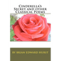 Cinderella's Secret and other Classical Poems: by Brian Edward Hurst - Paperback