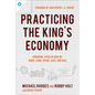 Practicing the King's Economy: Honoring Jesus in How We Work, Earn, Spend, Save, and Give - Paperback
