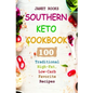 Southern Keto Cookbook: 100 Traditional High-Fat, Low-Carb Favorite Recipes - Paperback