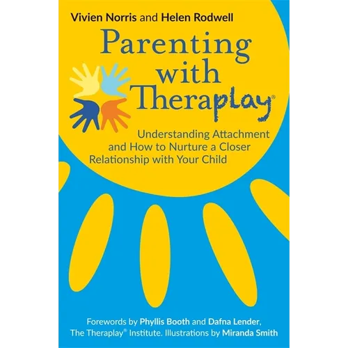 Parenting with Theraplay(r): Understanding Attachment and How to Nurture a Closer Relationship with Your Child - Paperback