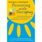 Parenting with Theraplay(r): Understanding Attachment and How to Nurture a Closer Relationship with Your Child - Paperback