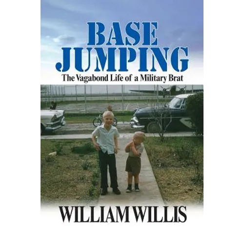Base Jumping: The Vagabond Life of a Military Brat - Paperback