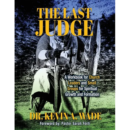 The Last Judge: A Workbook for Church Leaders and Small Groups for Spiritual Growth and Formation - Paperback