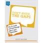 Don't Avoid the Gaps: How to create and lead through gaps in your organization - Paperback
