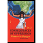 Consequences of Oppression Pt.2: Women in Danger - Paperback