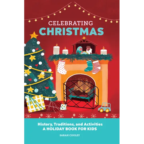 Celebrating Christmas: History, Traditions, and Activities - A Holiday Book for Kids - Hardcover