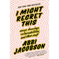 I Might Regret This: Essays, Drawings, Vulnerabilities, and Other Stuff - Hardcover