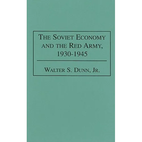 The Soviet Economy and the Red Army, 1930-1945 - Hardcover