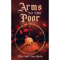 Arms to the Poor - Hardcover