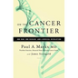 On the Cancer Frontier: One Man, One Disease, and a Medical Revolution - Hardcover