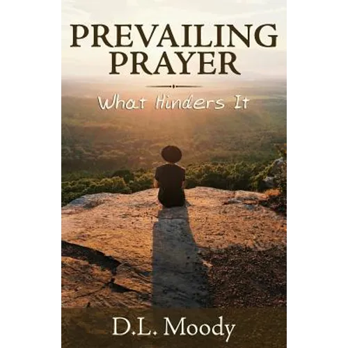 Prevailing Prayer: What Hinders It - Paperback