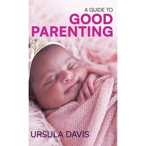 A Guide to Good Parenting - Hardcover