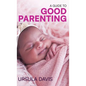 A Guide to Good Parenting - Hardcover