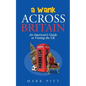 A Wank Across Britain: An American's Guide to Visiting the UK - Paperback