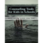 Counseling Tools for Kids in Schools: Counselor and LSSP Ready-Set-Go Forms and Techniques - Paperback