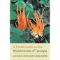 A Field Guide to the Mushrooms of Georgia - Paperback