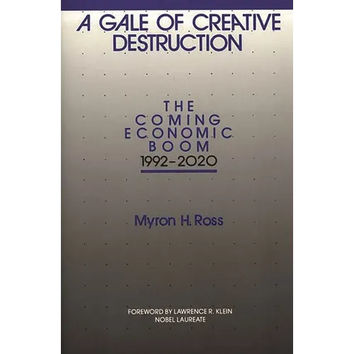 A Gale of Creative Destruction: The Coming Economic Boom, 1992-2020 - Hardcover
