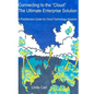 Connecting to the "Cloud" - the Ultimate Enterprise solution: A Practitioners Guide for Cloud Technology Adoption - Paperback