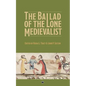 The Ballad of the Lone Medievalist - Paperback