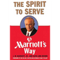 The Spirit to Serve Marriott's Way - Paperback