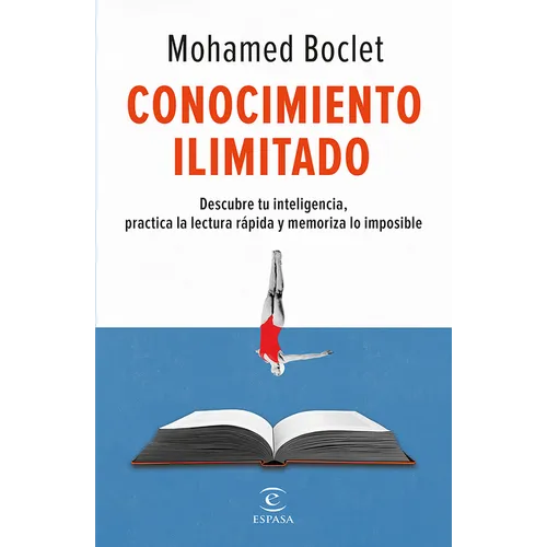 Conocimiento Ilimitado: Potencia Tu Inteligencia, Practica La Lectura Rápida Y Memoriza Lo Imposible / Unlimited Knowledge - Paperback