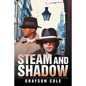 Steam and Shadow - Paperback