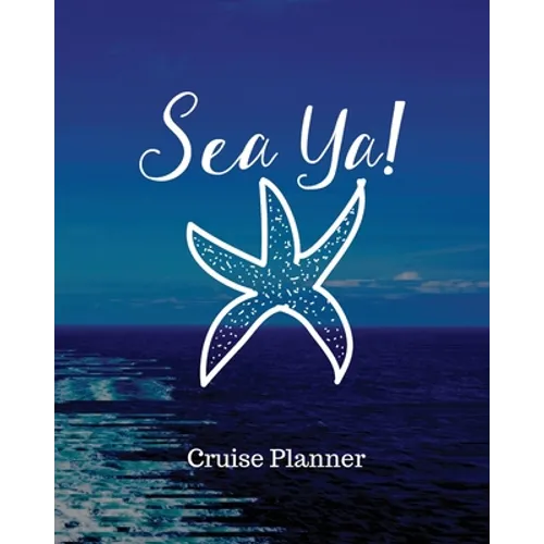 Sea Ya! Cruise Planner: Cruise Adventure Planner - Funny Cruise Journal - Sea Travel Gift - Paperback
